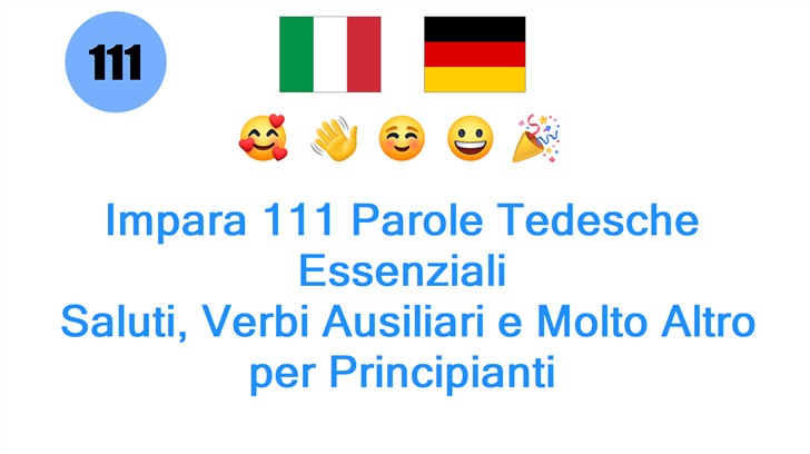 Impara 111 Parole Tedesche Essenziali: Saluti, Verbi Ausiliari e Molto Altro per Principianti